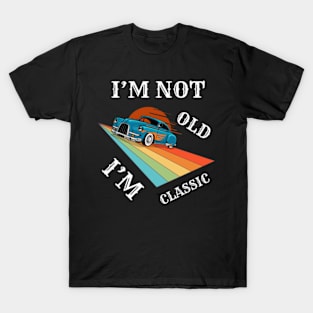 I'm Not Old I'm Classic Funny Car Graphic Tee for Men Women T-Shirt T-Shirt